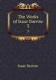 The Works of Isaac Barrow. 3, Isaac Barrow 