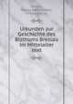 Urkunden zur Geschichte des Bisthums Breslau im Mittelalter text, Stenzel, Gustav Adolf Harald, 1792-1854, ed 