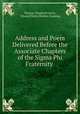 Address and Poem Delivered Before the Associate Chapters of the Sigma Phi Fraternity ., Thomas Treadwell Davis, Edward Weeks Balders Canning 