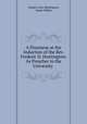 A Discourse at the Induction of the Rev. Frederic D. Huntington: As Preacher to the University ., Frederic Dan Huntington, James Walker 