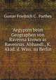 Aegypten beim Geographen von Ravenna known as Ravennas. Abhandl., K. Akad. d. Wiss. zu Berlin, Gustav Friedrich C . Parthey 