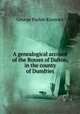 A genealogical account of the Rosses of Dalton, in the county of Dumfries, George Parker Knowles 