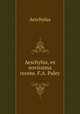 Aeschylus, ex novissima recens. F.A. Paley, F. A. Paley 