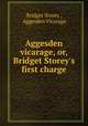 Aggesden vicarage, or, Bridget Storey