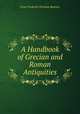 A Handbook of Grecian and Roman Antiquities, Ernst Frederik Christian Bojesen 