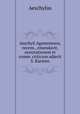 Aeschyli Agamemnon, recens., emendavit, annotationem et comm. criticum adjecit S. Karsten, Johannes Minckwitz Aeschylus 