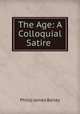 The Age: A Colloquial Satire ., Philip James Bailey 