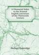 A Glossarial Index to the Printed English Literature of the Thirteenth Century, Herbert Coleridge 