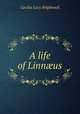 A life of Linn?us, Cecilia Lucy Brightwell 