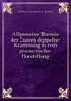 Allgemeine Theorie der Curven doppelter Krmmung in rein geometrischer Darstellung, Wilhelm Joseph F. N. Schell 