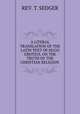 A LITERAL TRANSLATION OF THE LATIN TEXT OF HUGO GROTIUS, ON THE TRUTH OF THE CHRISTIAN RELIGION ., REV. T. SEDGER 