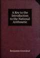 A key to the introduction to the national arithmetic, Benjamin Greenleaf 