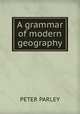 A grammar of modern geography, Peter Parley 