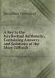 A Key to the Intellectual Arithmetic, Containing Answers and Solutions of the More Difficult ., Benjamin Greenleaf 