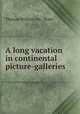 A long vacation in continental picture-galleries, Thomas William Jex - Blake 