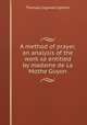 A method of prayer, an analysis of the work so entitled by madame de La Mothe Guyon, Upham Thomas Cogswell 