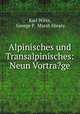Alpinisches und Transalpinisches: Neun Vortra?ge, Karl Witte, George P . Marsh library 