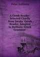 A Greek Reader: Selected Chiefly from Jacobs` Greek Reader, Adapted to Bullions` Greek Grammar ., Peter Bullions 