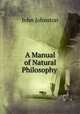 A Manual of Natural Philosophy ., John Johnston 