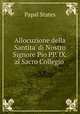 Allocuzione della Santita` di Nostro Signore Pio PP. IX. al Sacro Collegio ., Papal States 