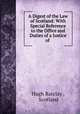 A Digest of the Law of Scotland: With Special Reference to the Office and Duties of a Justice of ., Hugh Barclay , Scotland 