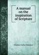 A manual on the inspiration of Scripture, Charles Dallas Marston 