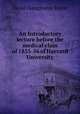 An introductory lecture before the medical class of 1855-56 of Harvard University, David Humphreys Storer 