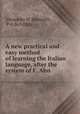 A new practical and easy method of learning the Italian language, after the system of F. Ahn ., Alexander H. Monteith , P A de Filippi 