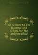 An Account Of The Hospital And School For The Indigent Blind, Norwich England Hospital And School For The Indigent Blind 