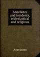 Anecdotes and incidents, ecclesiastical and religious, Anecdotes 
