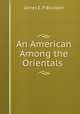 An American Among the Orientals ., James E. P. Boulden 
