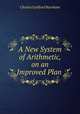 A New System of Arithmetic, on an Improved Plan ., Charles Guilford Burnham 