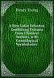 A New Latin Delectus: Combining Extracts from Classical Authors, with Genealogical Vocabularies ., Henry Young 