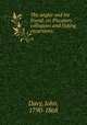 The angler and his friend; or, Piscatory colloquies and fishing excursions;, Davy, John, 1790-1868 