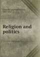 Religion and politics, Crapsey, Algernon Sidney, 1847-1927 