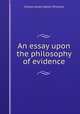 An essay upon the philosophy of evidence, Charles James Watkin Williams 