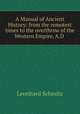 A Manual of Ancient History: from the remotest times to the overthrow of the Western Empire, A.D ., Leonhard Schmitz 
