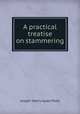 A practical treatise on stammering, Joseph Henry Ayres Poett 