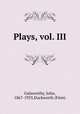 Plays, vol. III, Galsworthy, John, 1867-1933,Duckworth (Firm) 