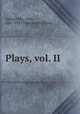 Plays, vol. II, Galsworthy, John, 1867-1933,Duckworth (Firm) 