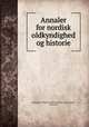 Annaler for nordisk oldkyndighed og historie, Kongelige Nordiske oldskriftselskab (Copenhagen, Denmark) 