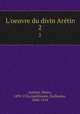 L`oeuvre du divin Artin. 2, Aretino, Pietro, 1492-1556,Apollinaire, Guillaume, 1880-1918 