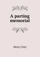 A parting memorial, Henry Grey 