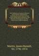 The influence of tropical climates on European constitutions, including practical observations on the nature and treatment of the diseases of Europeans on their return from tropical climates, Martin, James Ranald, Sir, 1796-1874 