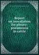 Report on inoculation for pleuro-pneumonia in cattle, New South Wales. Chief inspector of stock 