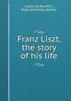 Franz Liszt, the story of his life, Ledos de Beaufort 