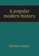 A popular modern history, Matthew Bridges 