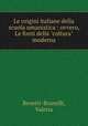 Le origini italiane della scuola umanistica : ovvero, Le fonti della "coltura" moderna, Benetti-Brunelli, Valeria 