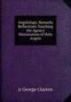 Angelology: Remarks & Reflections Touching the Agency & Ministration of Holy Angels., jr George Clayton 