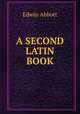A second Latin book, Edwin Abbott 